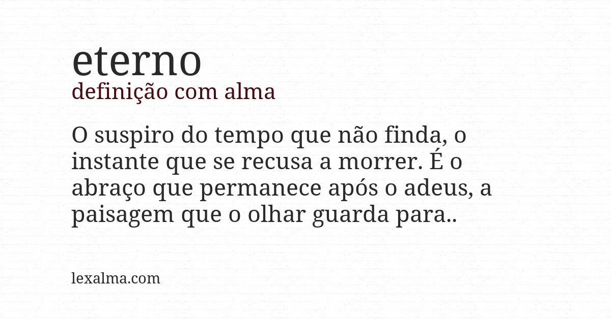 Definição com alma de eterno