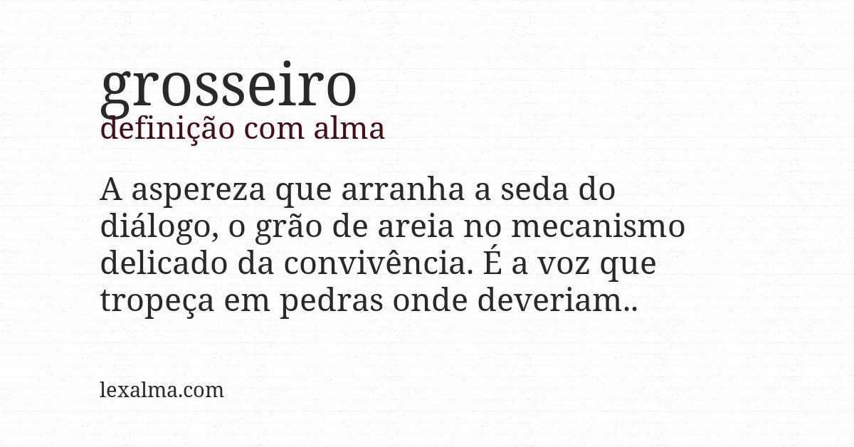Definição com alma de grosseiro