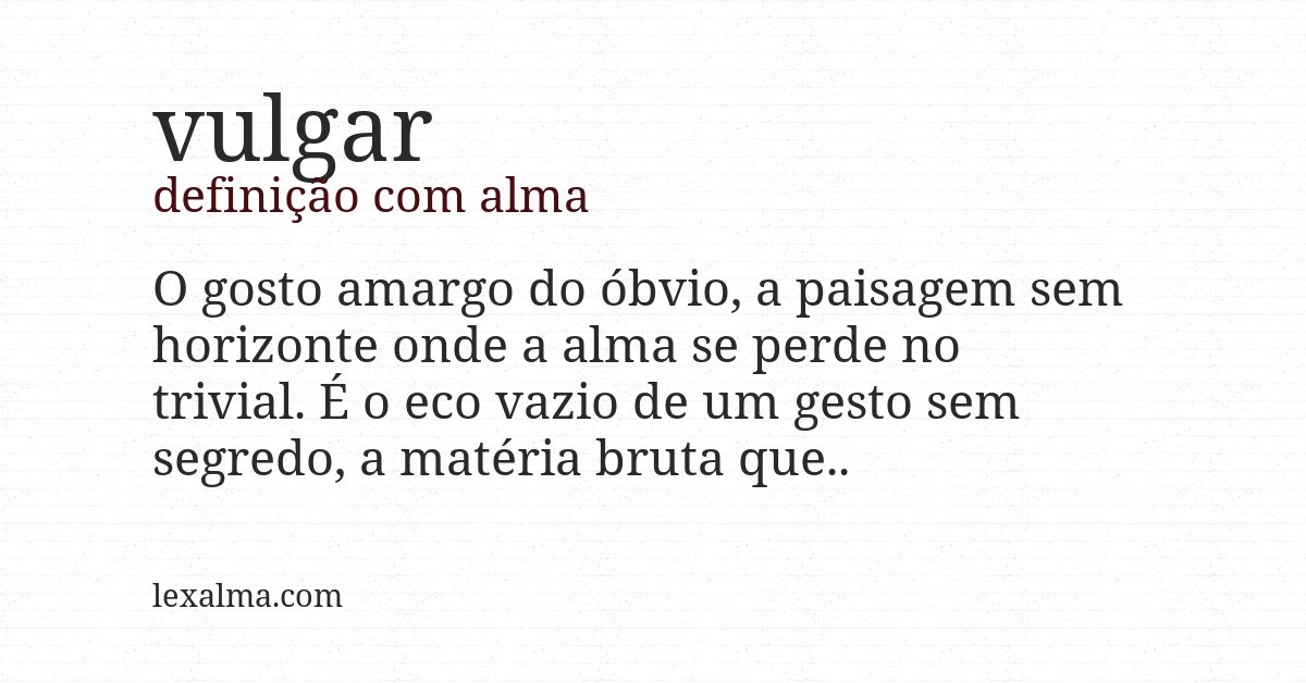 Definição com alma de vulgar