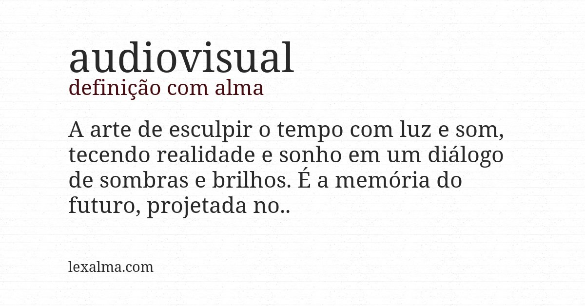 Definição com alma de audiovisual