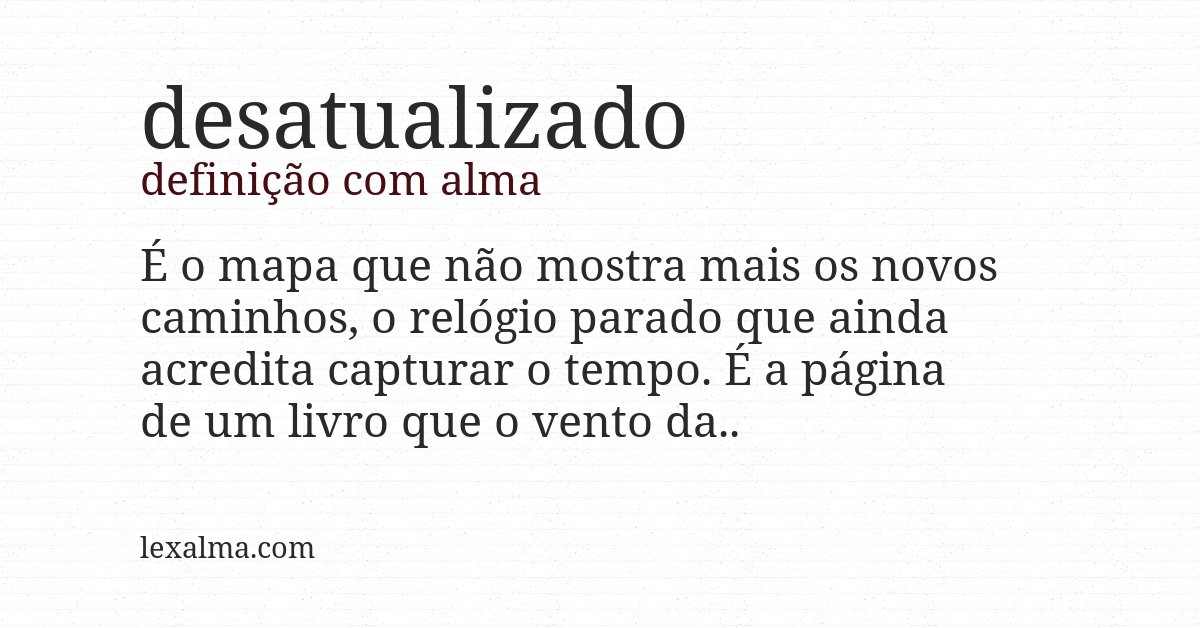 Definição com alma de desatualizado