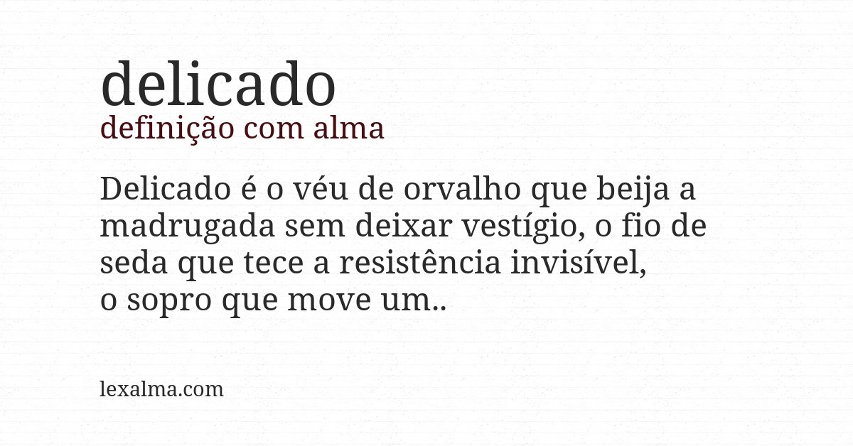 Definição com alma de delicado
