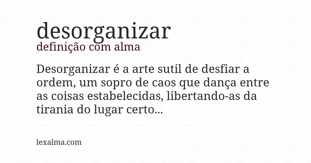 Definição com alma de desorganizar