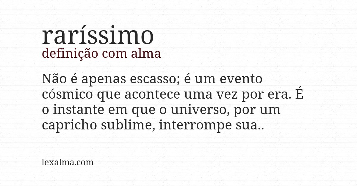Definição com alma de raríssimo