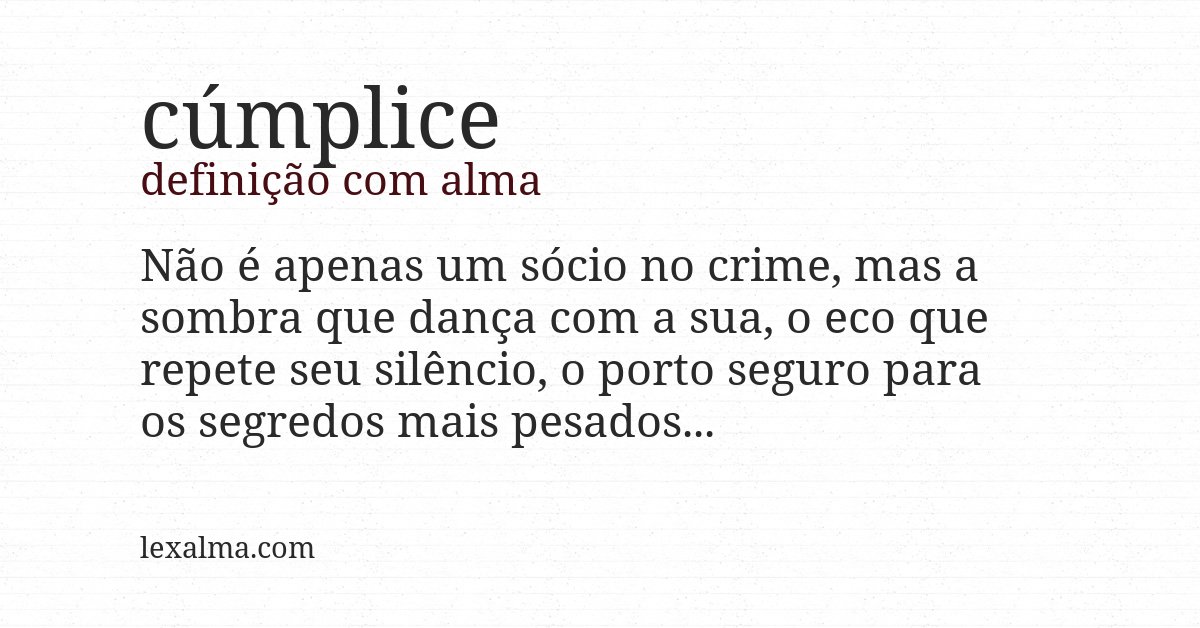 Definição com alma de cúmplice
