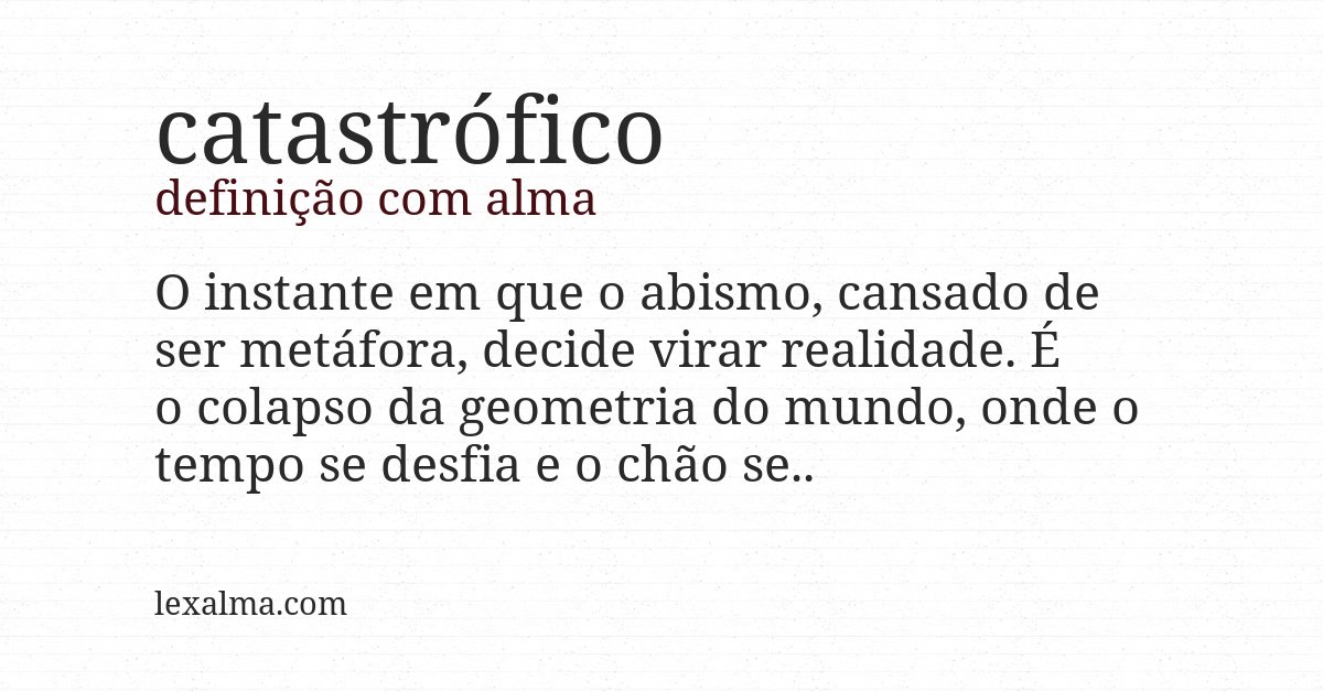 Definição com alma de catastrófico