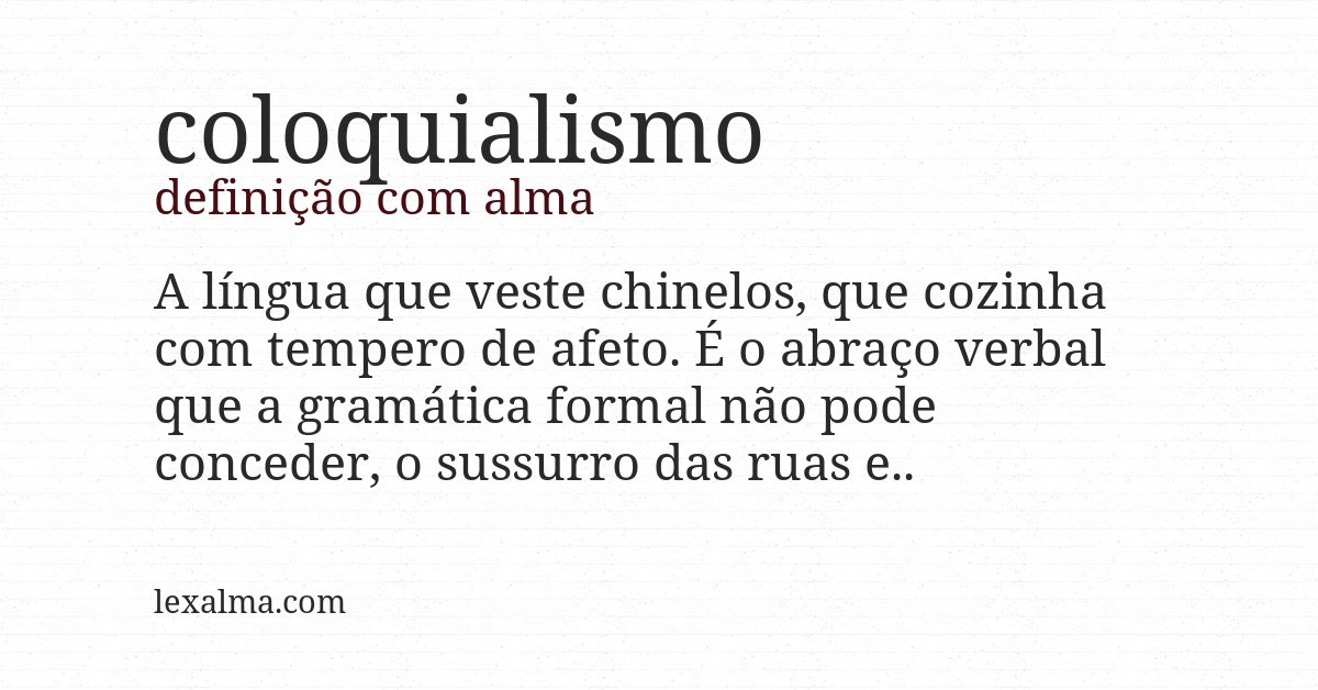 Definição com alma de coloquialismo