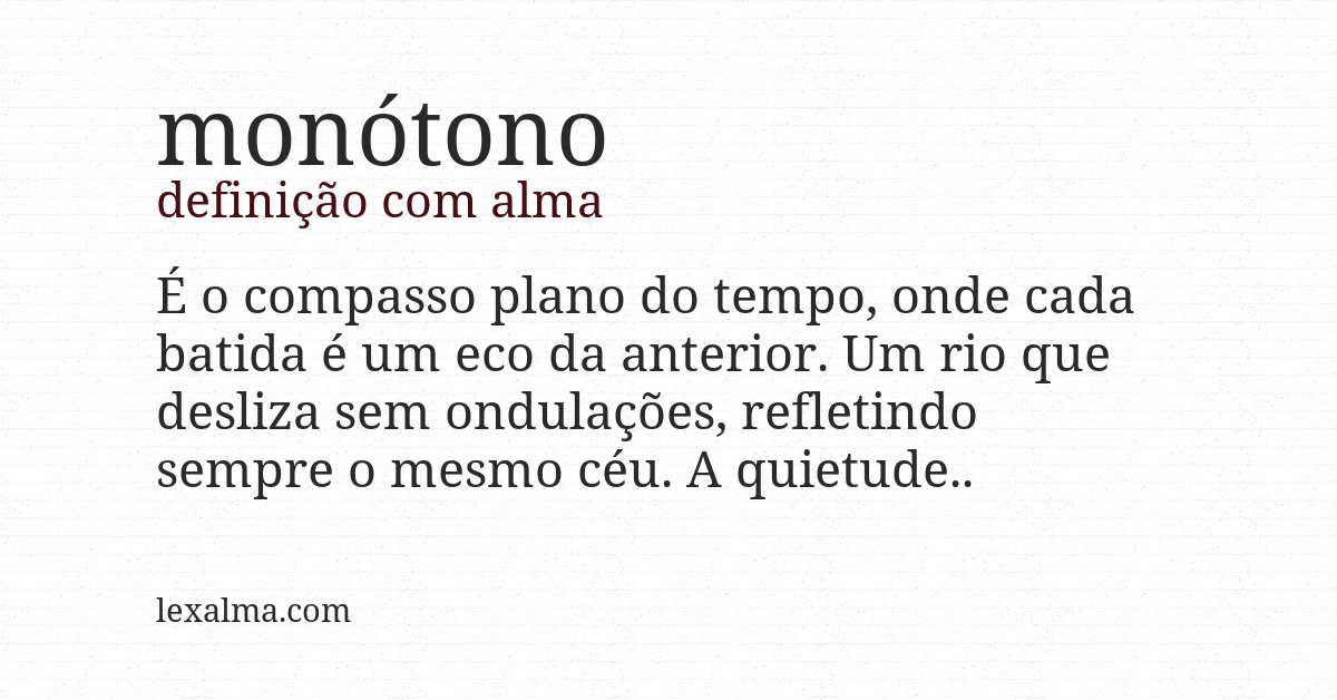Definição com alma de monótono