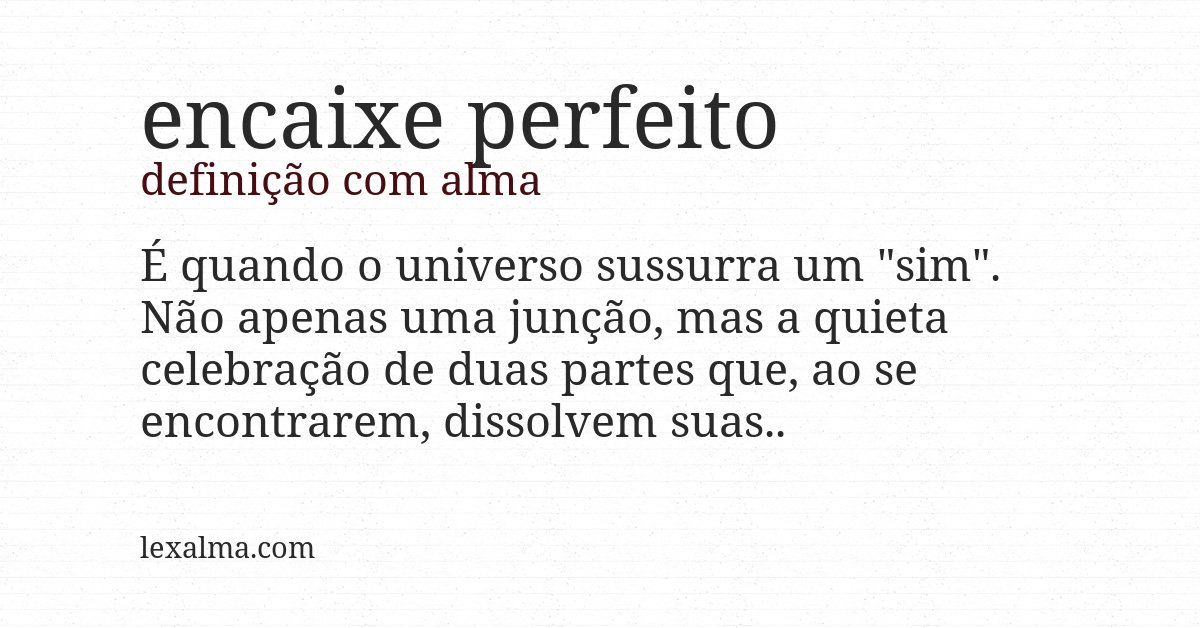 Definição com alma de encaixe perfeito
