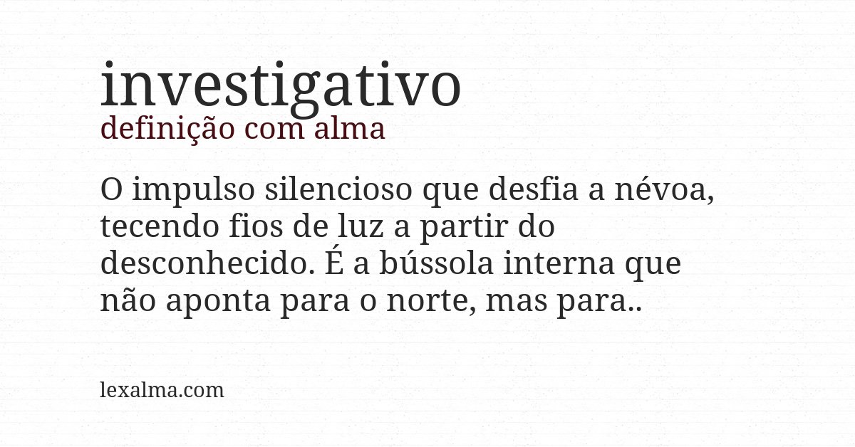 Definição com alma de investigativo