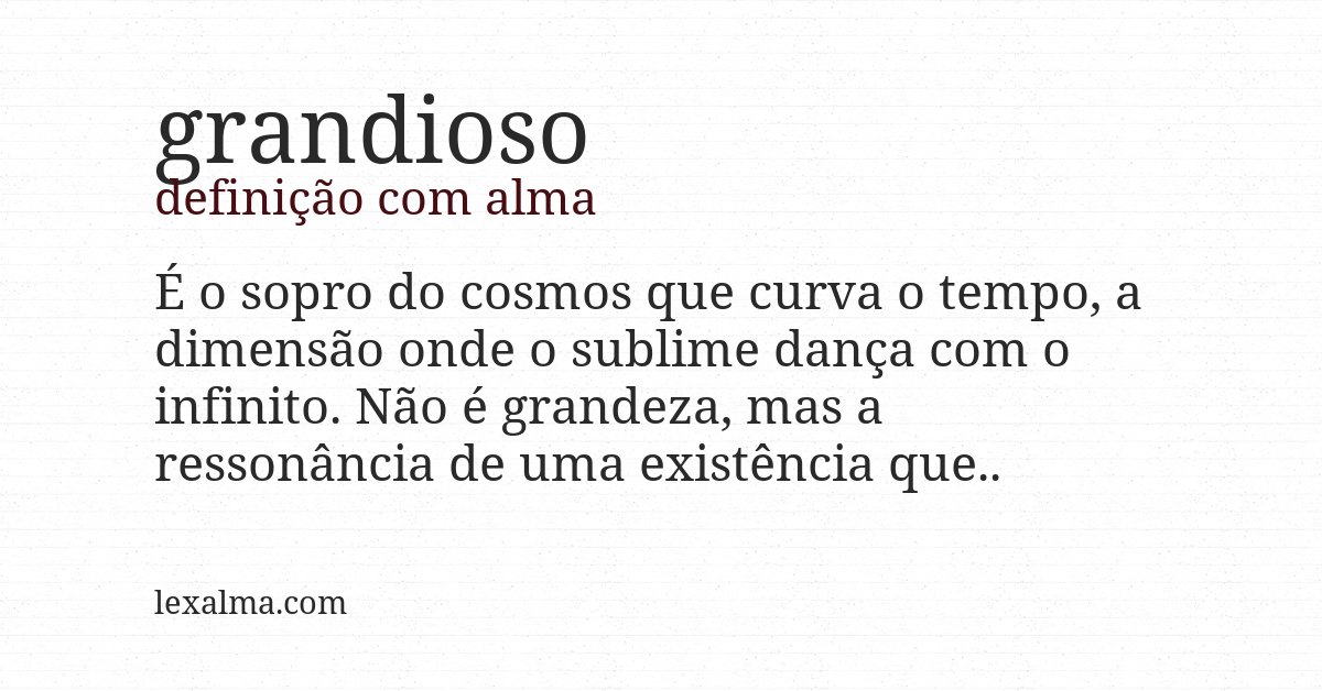 Definição com alma de grandioso