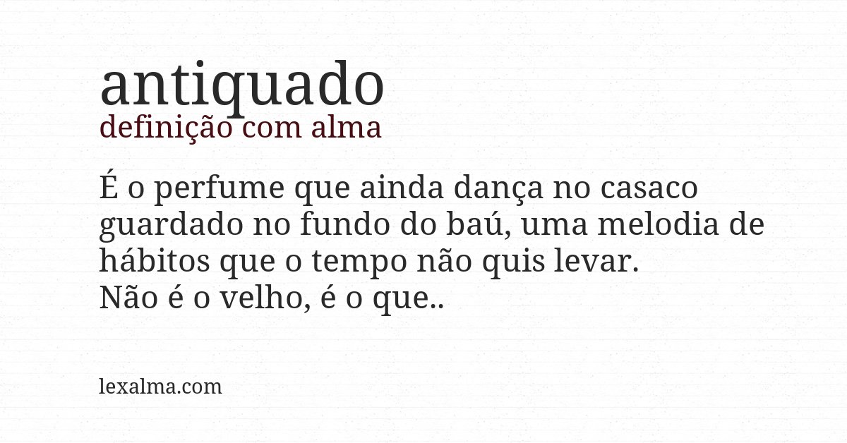 Definição com alma de antiquado