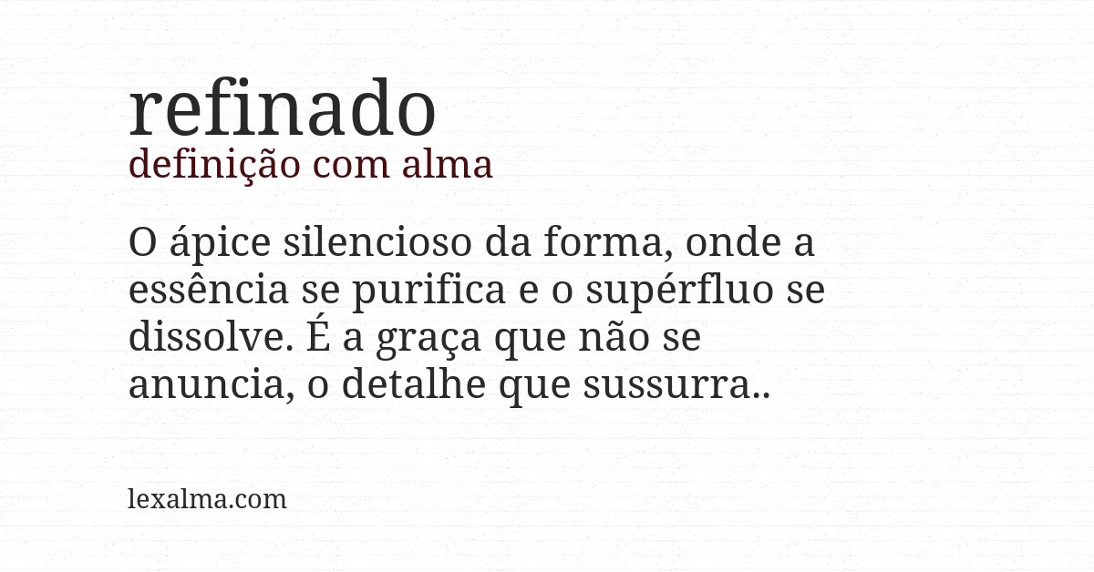 Definição com alma de refinado