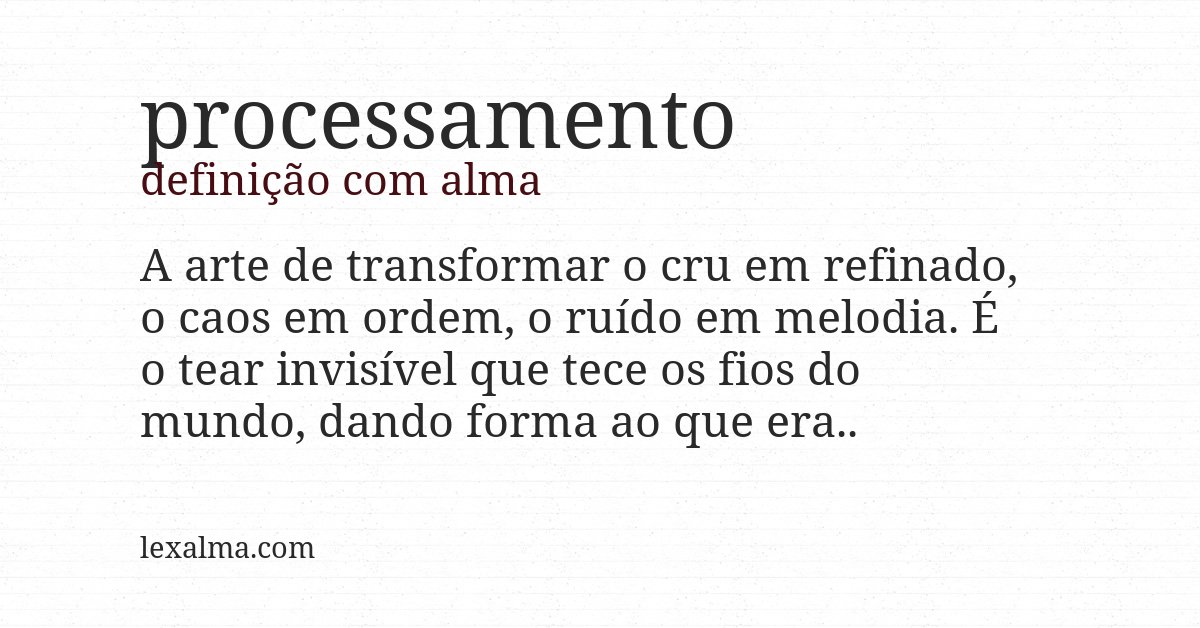 Definição com alma de processamento
