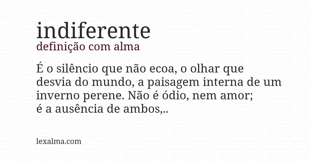 Definição com alma de indiferente