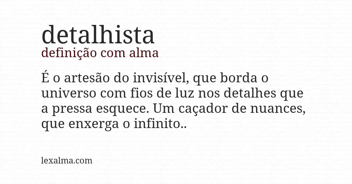 Definição com alma de detalhista