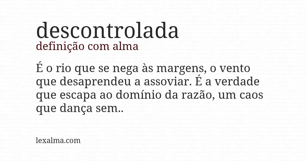 Definição com alma de descontrolada