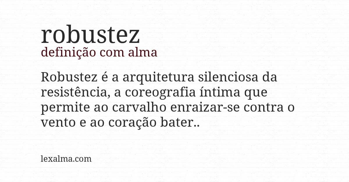 Definição com alma de robustez