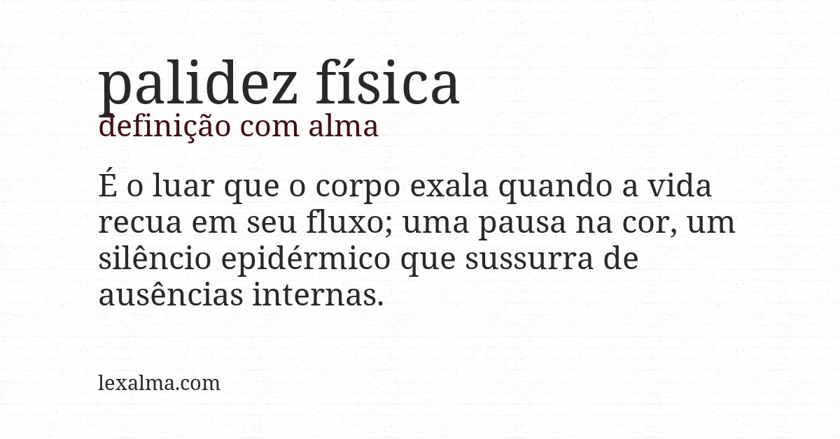 Definição com alma de palidez física