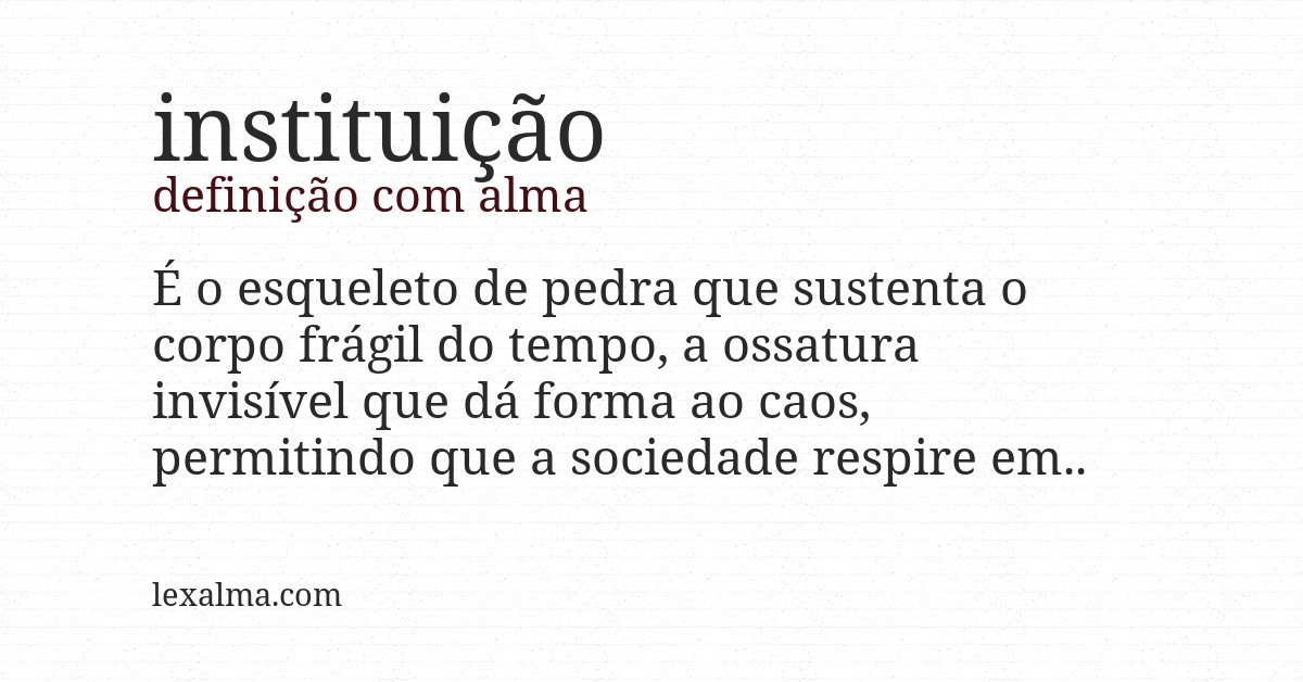 Definição com alma de instituição