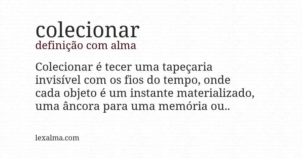 Definição com alma de colecionar