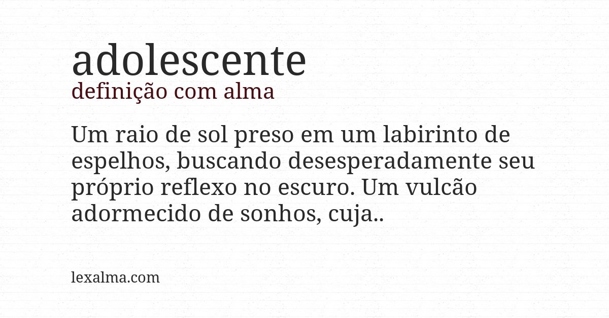 Definição com alma de adolescente