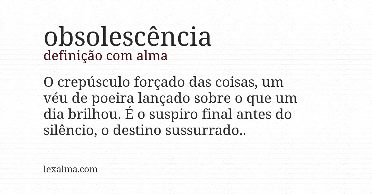 Definição com alma de obsolescência