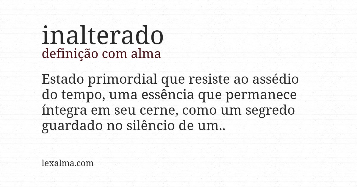 Definição com alma de inalterado