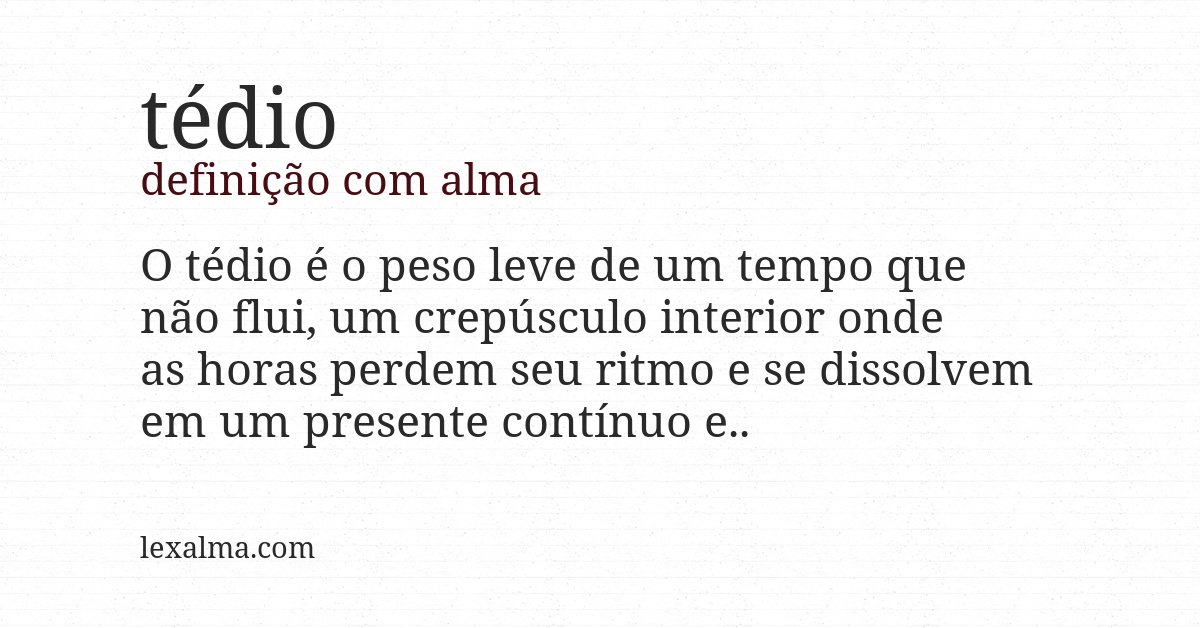 Definição com alma de tédio