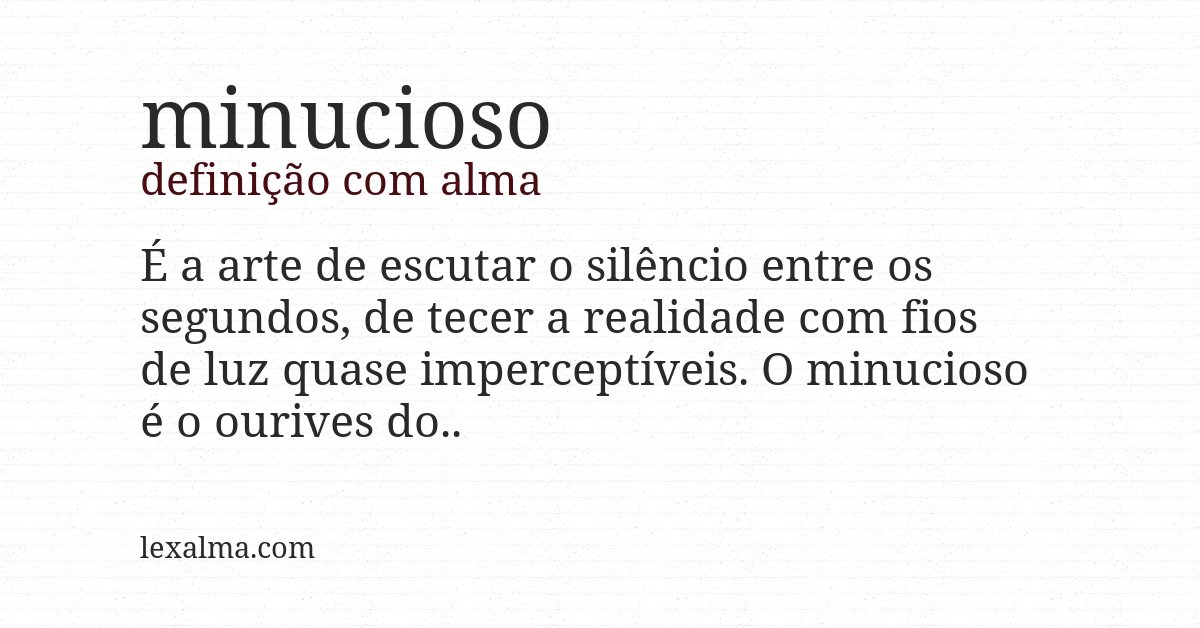 Definição com alma de minucioso