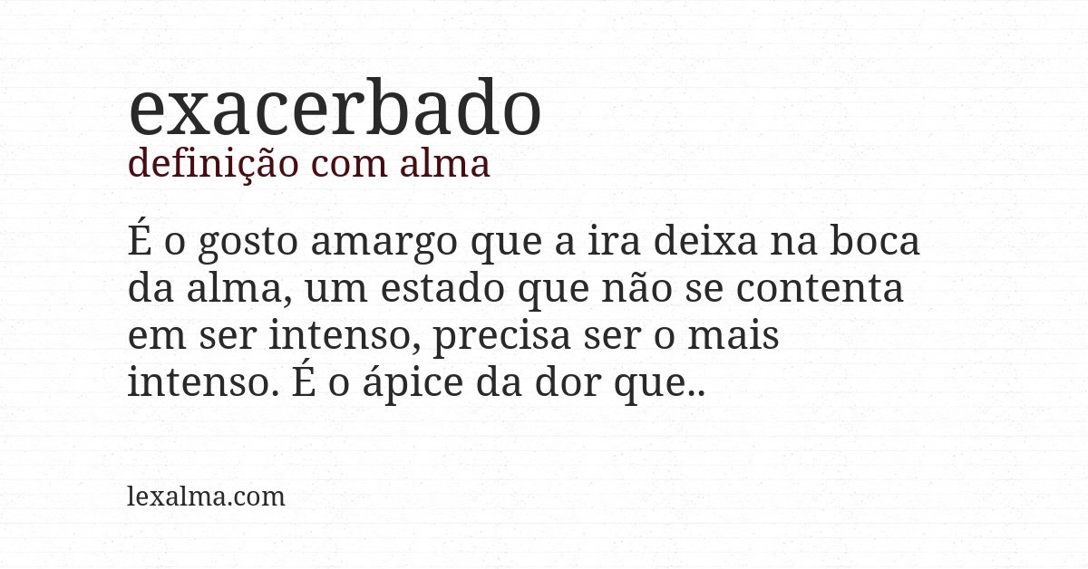 Definição com alma de exacerbado