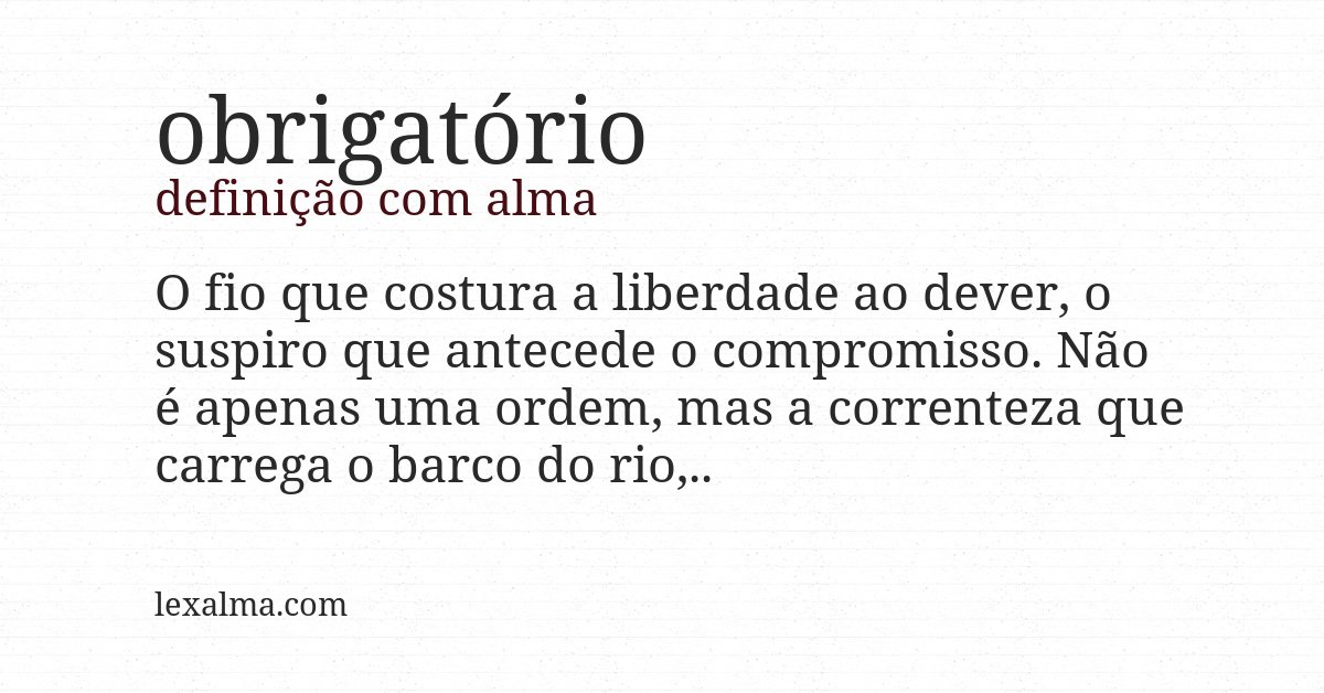 Definição com alma de obrigatório