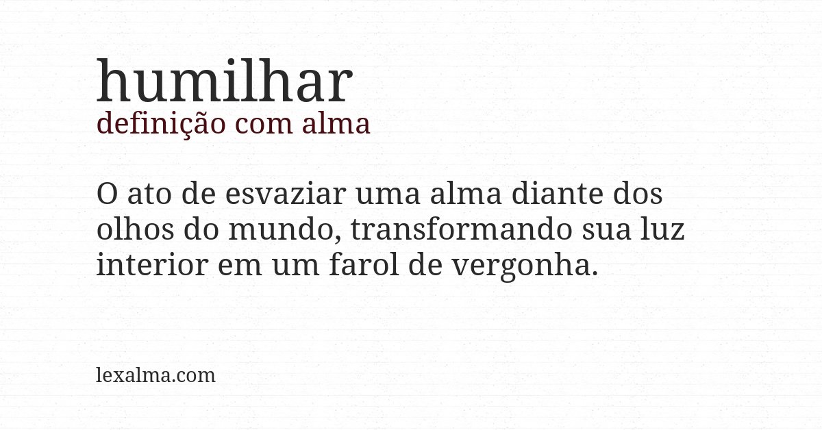 Definição com alma de humilhar