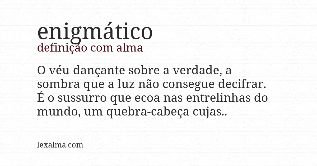 Definição com alma de enigmático