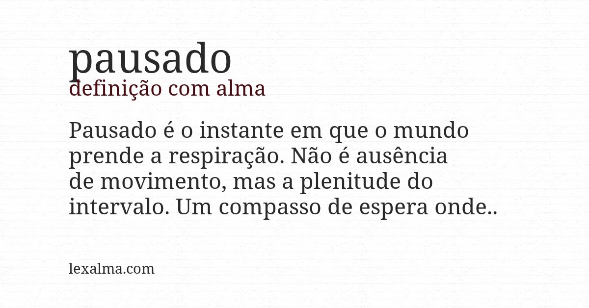 Definição com alma de pausado