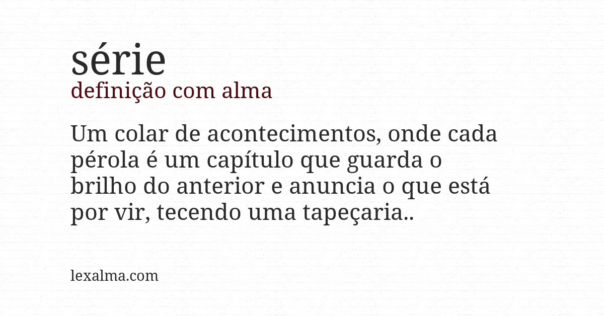 Definição com alma de série