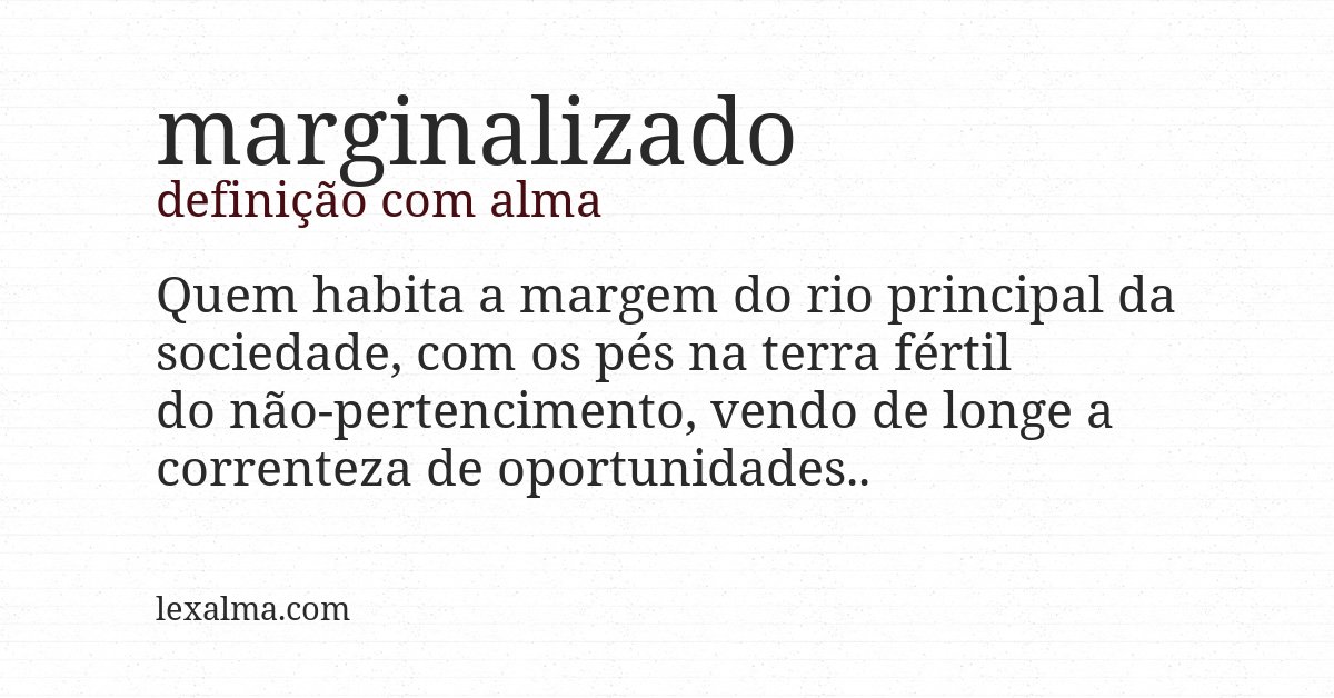 Definição com alma de marginalizado