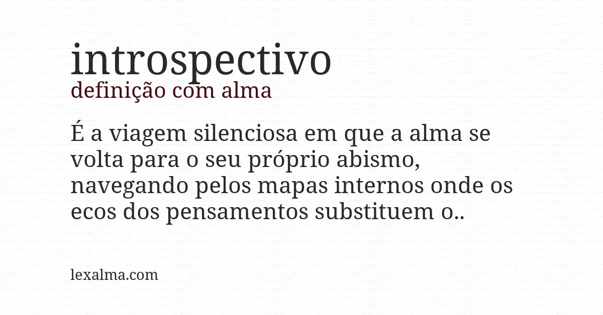 Definição com alma de introspectivo