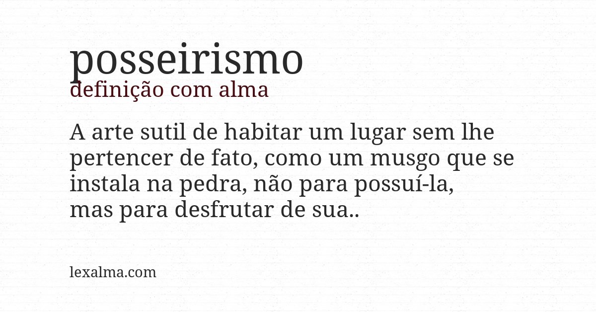 Definição com alma de posseirismo