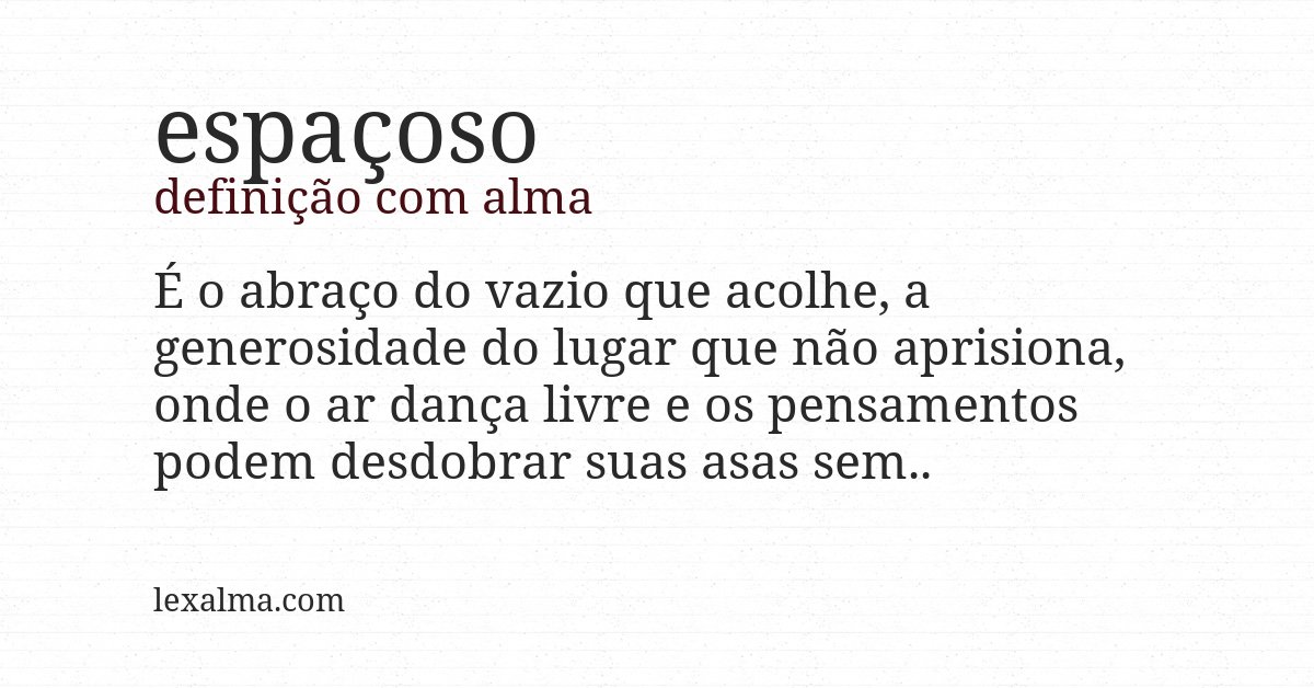 Definição com alma de espaçoso