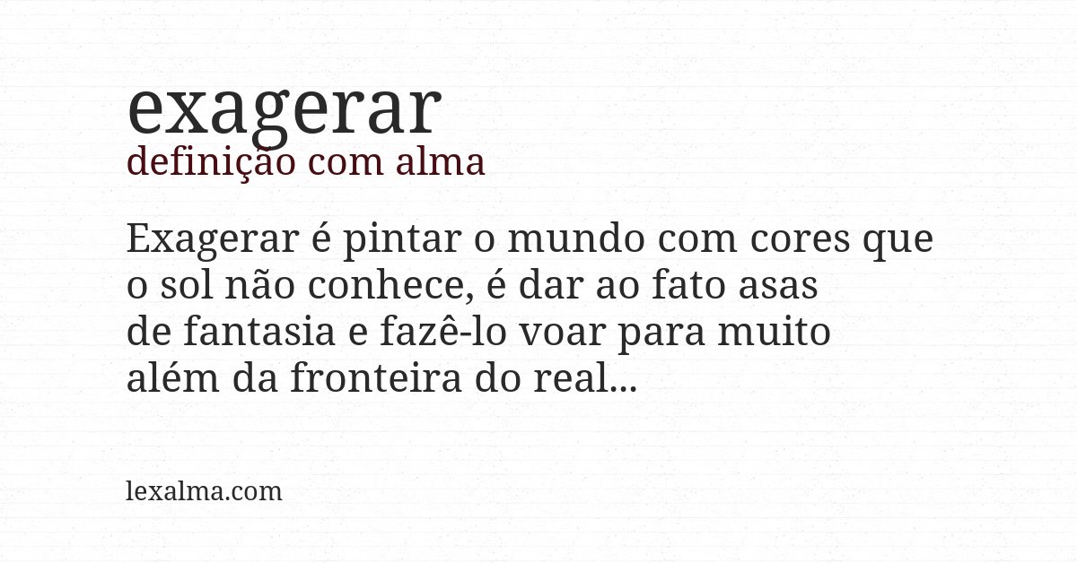 Definição com alma de exagerar