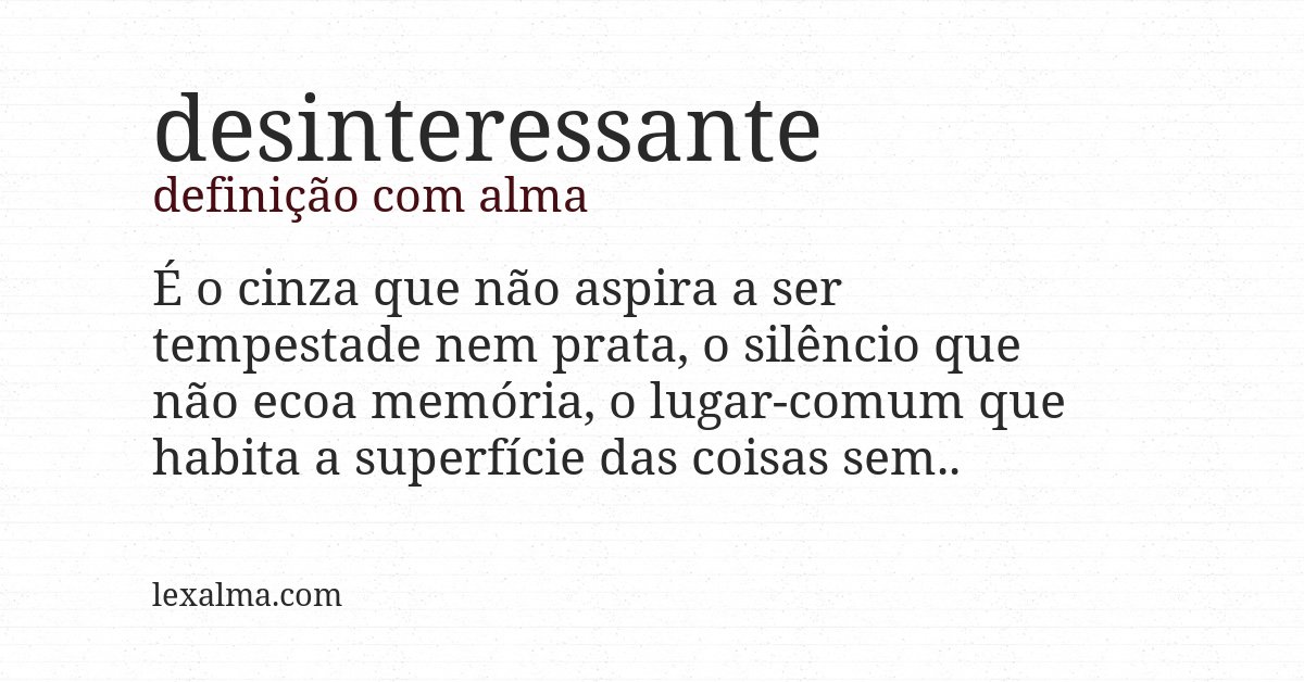 Definição com alma de desinteressante