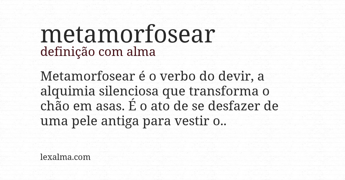 Definição com alma de metamorfosear