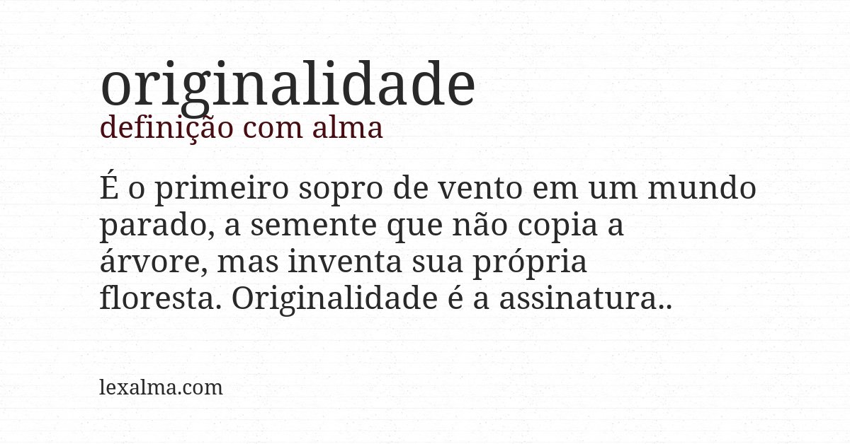 Definição com alma de originalidade