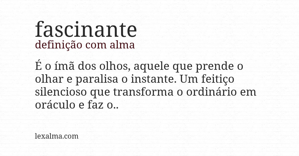 Definição com alma de fascinante