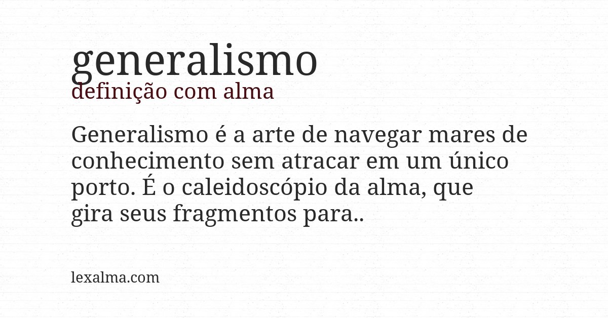Definição com alma de generalismo
