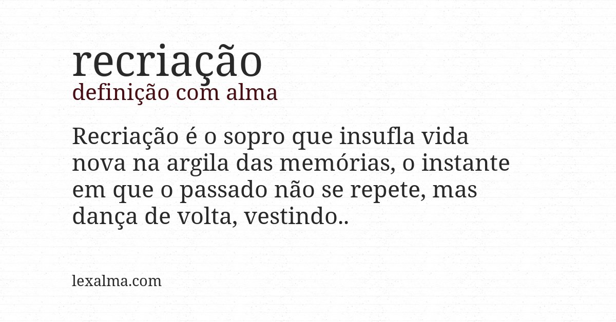 Definição com alma de recriação