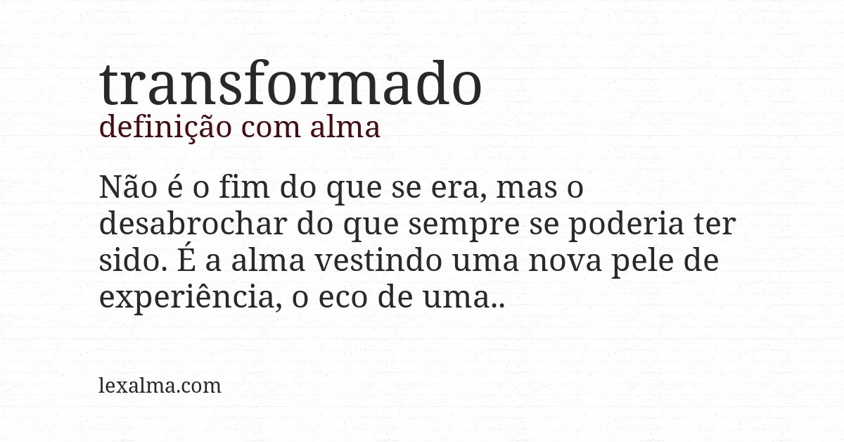 Definição com alma de transformado