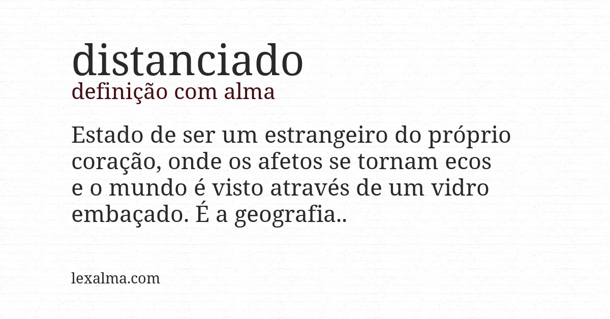 Definição com alma de distanciado