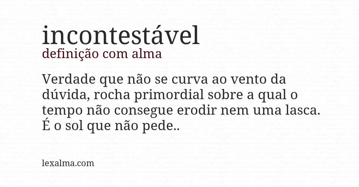 Definição com alma de incontestável